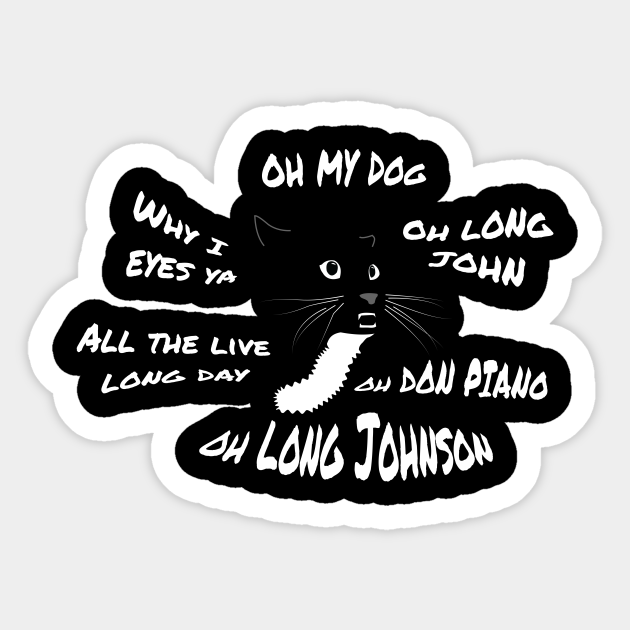 Oh Long Johnson Cat Cat Sticker TeePublic